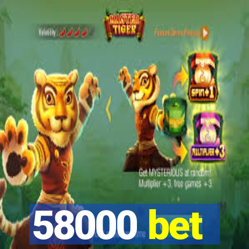 58000 bet